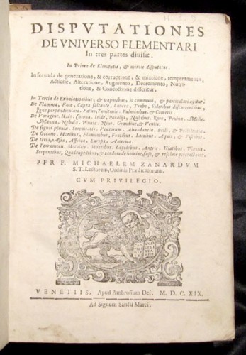 ZANARDI Michele (1570-1642) da Urgnano presso Bergamo, - DISPUTATIONES DE UNIVERSO ELEMENTARI IN TRES PARTES DIVISAE. IN PRIMA DE ELEMENTIS,Â E MIXTIS DISPUTATUR. IN SECUNDA DE GENERATIONE,Â E CORRUPTIONE,Â E MIXTIONE,Â  TEMPERAMENTIS, ACTIONE, ALTERATIONE, A
