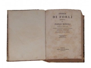 BONOLI Paolo - STORIA DI FORLÃ, SCRITTA DA PAOLO BONOLI, DISTINTA IN DODICI LIBRI, CORRETTA ED ARRICCHITA DI NUOVE ADDIZIONI. SECONDA EDIZIONE DISTRIBUITA IN DUE VOLUMI.