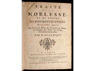 LA ROQUE, Gilles André de - TRAITÉ DE LA NOBLESSE, ET DE TOUTES SES DIFFERENTES ESPECES. NOUVELLE EDITION AUGMENTÉE DES TRAITÉS DU BLASON DES ARMOIRIES DE FRANCE...